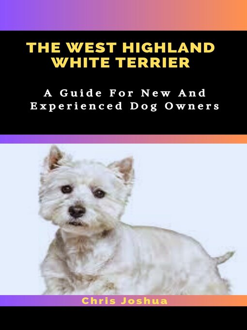 Title details for The West Highland White Terrier by Chris Joshua - Available